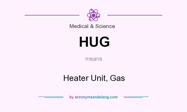 What does HUG mean? It stands for Heater Unit, Gas