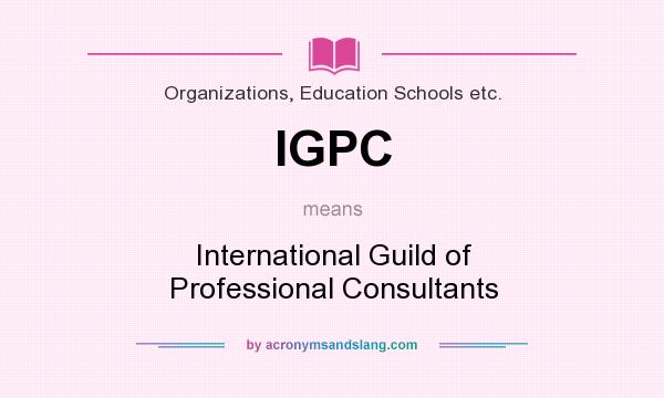 What does IGPC mean? It stands for International Guild of Professional Consultants