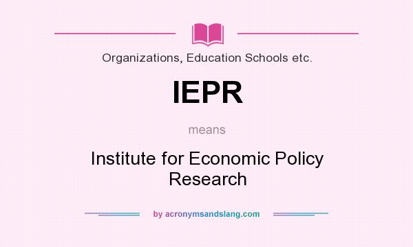 What does IEPR mean? It stands for Institute for Economic Policy Research