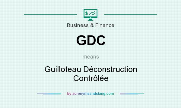What does GDC mean? It stands for Guilloteau Déconstruction Contrôlée
