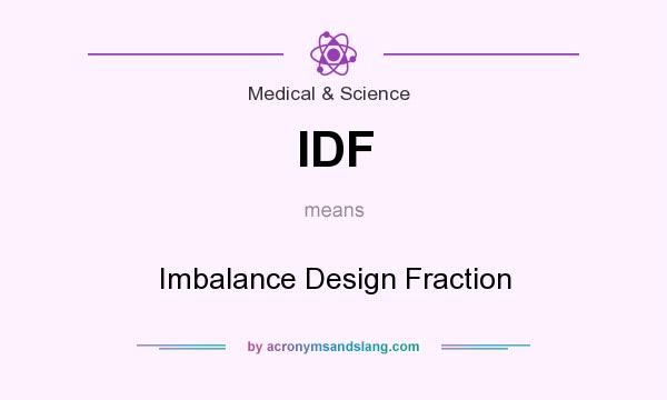 What does IDF mean? It stands for Imbalance Design Fraction