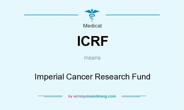 What does ICRF mean? It stands for Imperial Cancer Research Fund