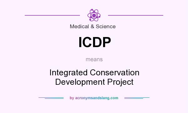 What does ICDP mean? It stands for Integrated Conservation Development Project