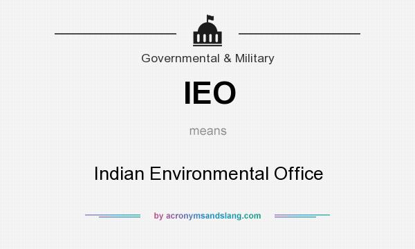 What does IEO mean? It stands for Indian Environmental Office