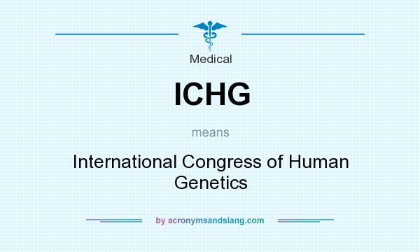 What does ICHG mean? It stands for International Congress of Human Genetics