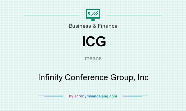 What does ICG mean? It stands for Infinity Conference Group, Inc