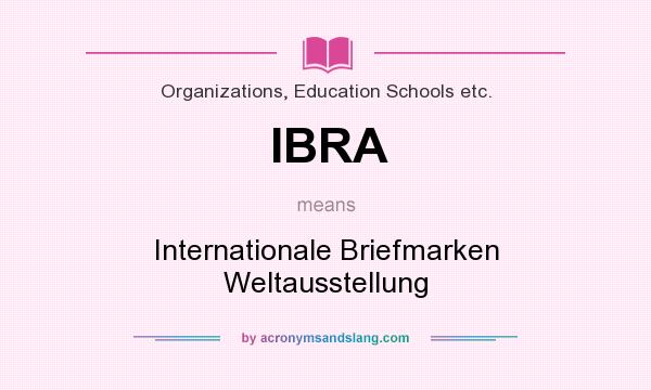What does IBRA mean? It stands for Internationale Briefmarken Weltausstellung