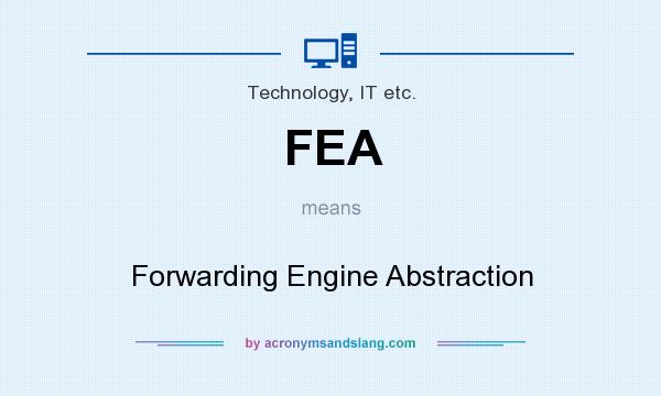 What does FEA mean? It stands for Forwarding Engine Abstraction