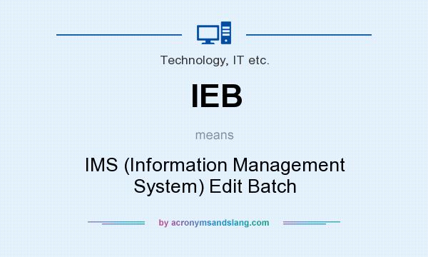 What does IEB mean? It stands for IMS (Information Management System) Edit Batch
