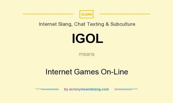 What does IGOL mean? It stands for Internet Games On-Line