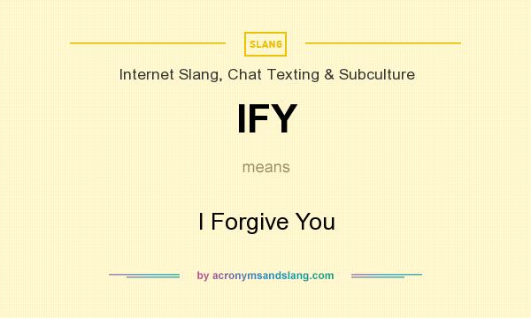 What does IFY mean? It stands for I Forgive You