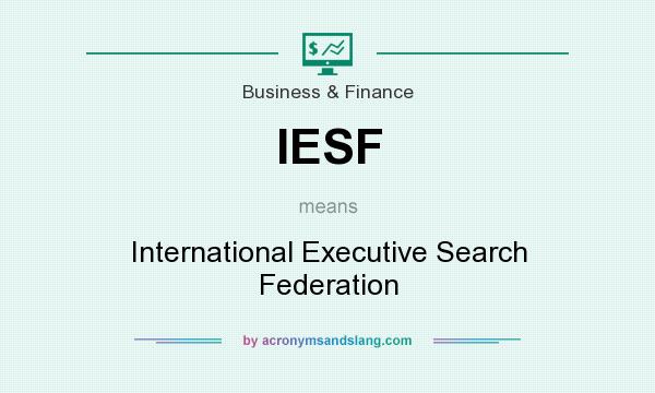 What does IESF mean? It stands for International Executive Search Federation