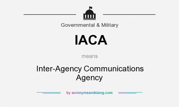 What does IACA mean? It stands for Inter-Agency Communications Agency