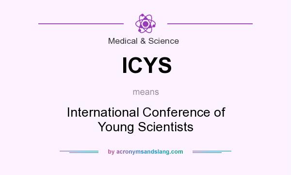 What does ICYS mean? It stands for International Conference of Young Scientists