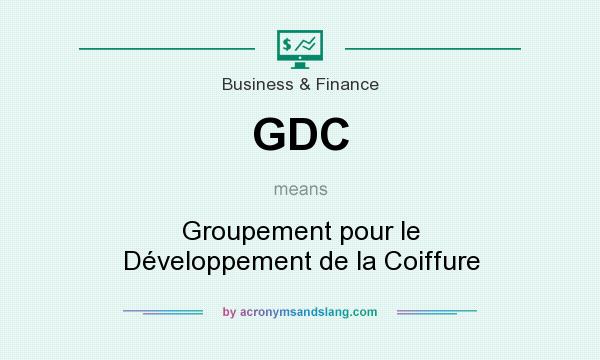 What does GDC mean? It stands for Groupement pour le Développement de la Coiffure