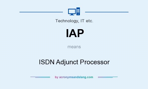 What does IAP mean? It stands for ISDN Adjunct Processor