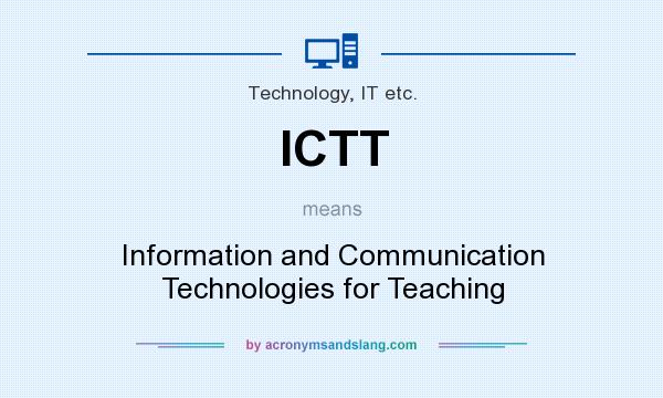 What does ICTT mean? It stands for Information and Communication Technologies for Teaching