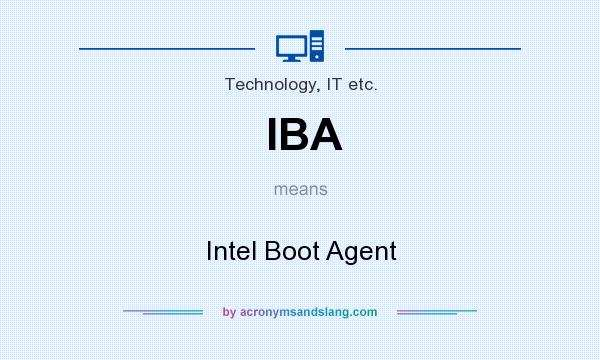 What does IBA mean? It stands for Intel Boot Agent
