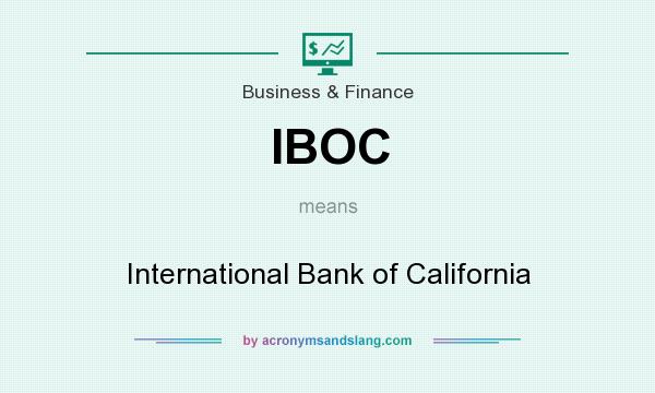 What does IBOC mean? It stands for International Bank of California