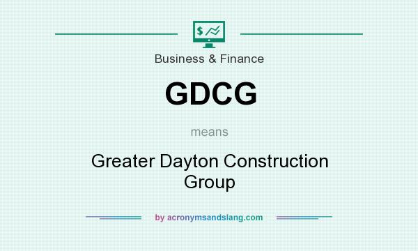 What does GDCG mean? It stands for Greater Dayton Construction Group