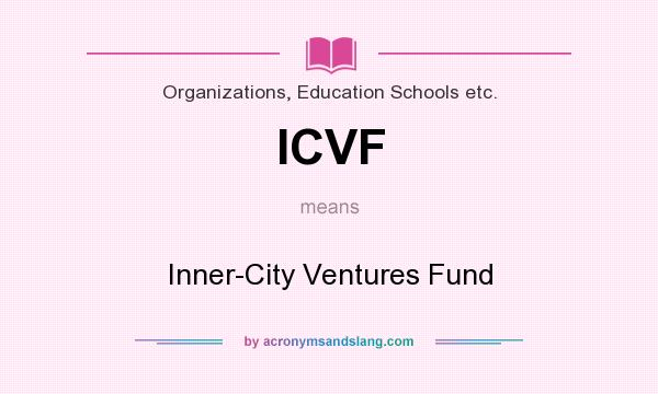 What does ICVF mean? It stands for Inner-City Ventures Fund