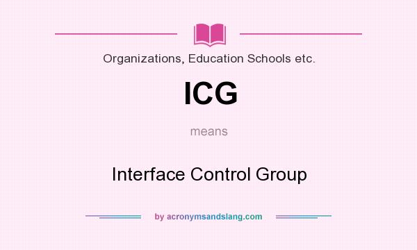 What does ICG mean? It stands for Interface Control Group