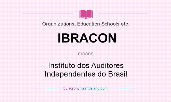 What does IBRACON mean? It stands for Instituto dos Auditores Independentes do Brasil