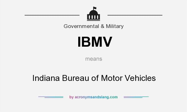 What does IBMV mean? It stands for Indiana Bureau of Motor Vehicles