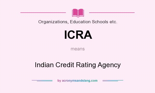 What does ICRA mean? It stands for Indian Credit Rating Agency