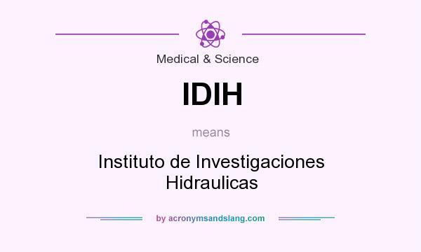 What does IDIH mean? It stands for Instituto de Investigaciones Hidraulicas