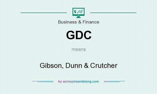 What does GDC mean? It stands for Gibson, Dunn & Crutcher