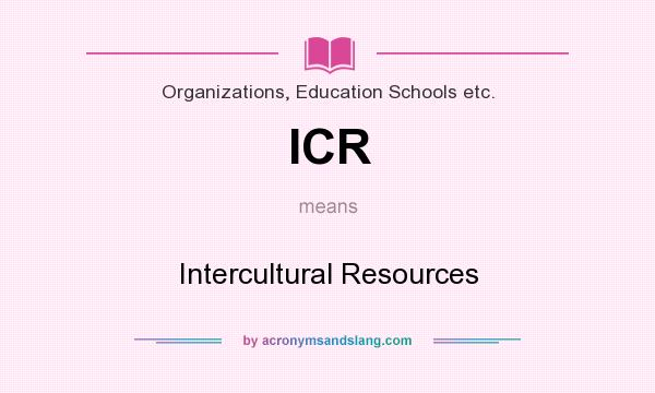 What does ICR mean? It stands for Intercultural Resources