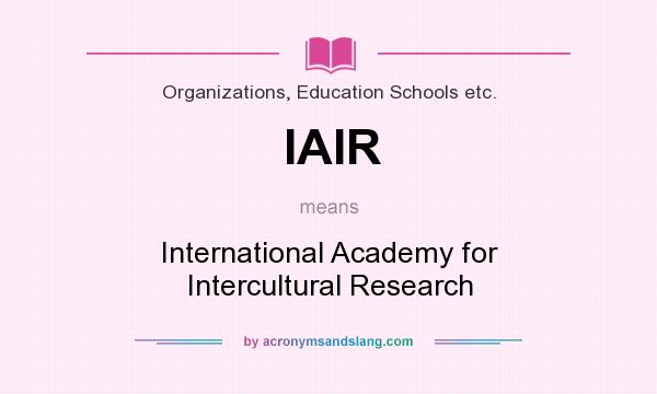What does IAIR mean? It stands for International Academy for Intercultural Research