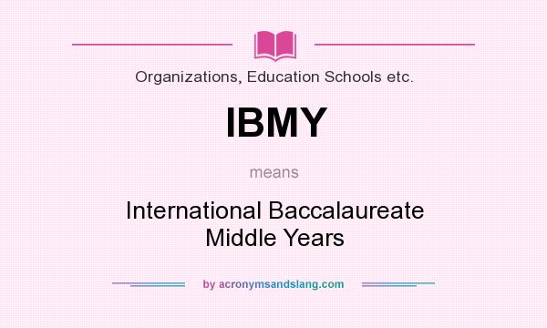What does IBMY mean? It stands for International Baccalaureate Middle Years