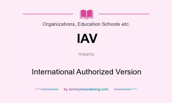 What does IAV mean? It stands for International Authorized Version