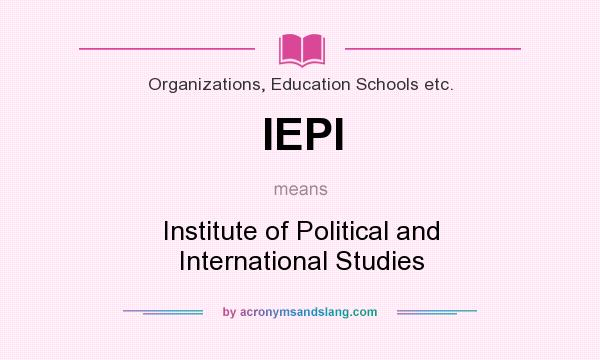 What does IEPI mean? It stands for Institute of Political and International Studies