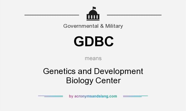 What does GDBC mean? It stands for Genetics and Development Biology Center