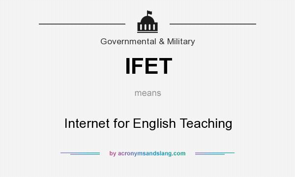 What does IFET mean? It stands for Internet for English Teaching