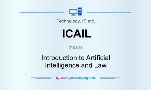 What does ICAIL mean? It stands for Introduction to Artificial Intelligence and Law