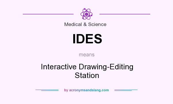 What does IDES mean? It stands for Interactive Drawing-Editing Station