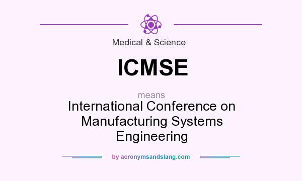 What does ICMSE mean? It stands for International Conference on Manufacturing Systems Engineering