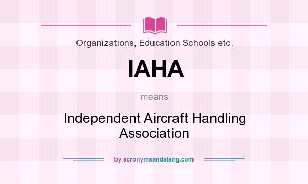 What does IAHA mean? It stands for Independent Aircraft Handling Association