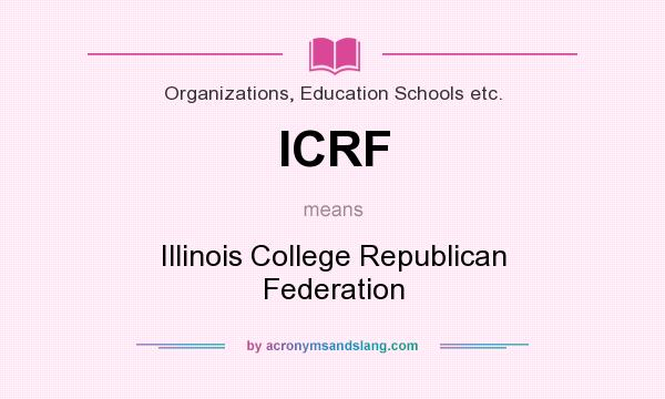 What does ICRF mean? It stands for Illinois College Republican Federation