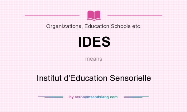 What does IDES mean? It stands for Institut d`Education Sensorielle