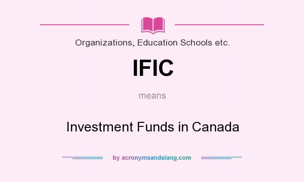 What does IFIC mean? It stands for Investment Funds in Canada