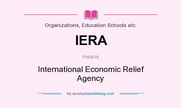 What does IERA mean? It stands for International Economic Relief Agency
