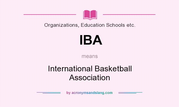 What does IBA mean? It stands for International Basketball Association