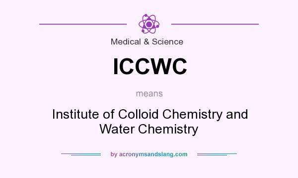 What does ICCWC mean? It stands for Institute of Colloid Chemistry and Water Chemistry