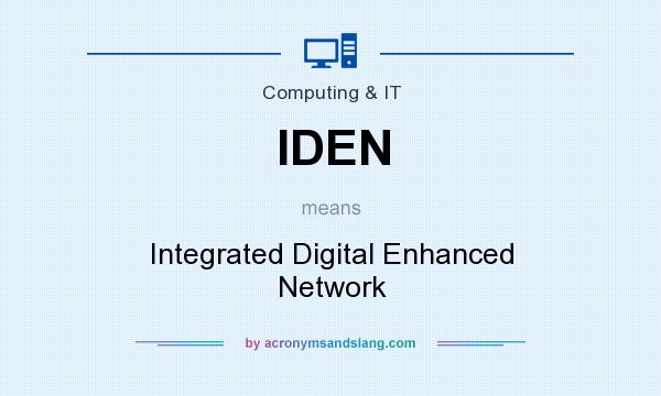 What does IDEN mean? It stands for Integrated Digital Enhanced Network