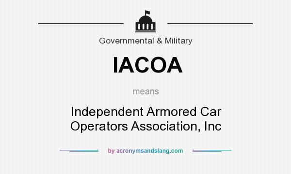 What does IACOA mean? It stands for Independent Armored Car Operators Association, Inc